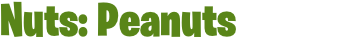 Nuts: Peanuts